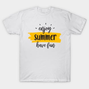 Enjoy Summer, Have fun T-Shirt